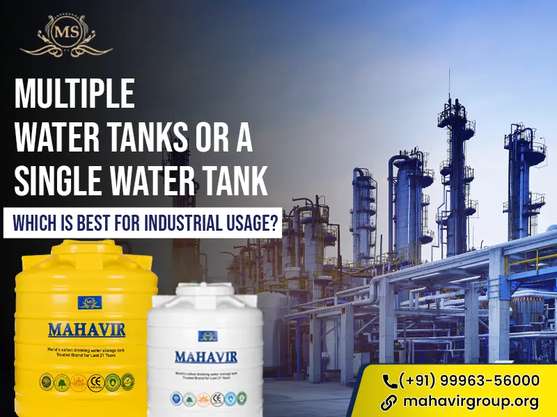 Multiple Water Tanks or a Single Water Tank – Which is Best for Industrial Usage - Mahavir Group