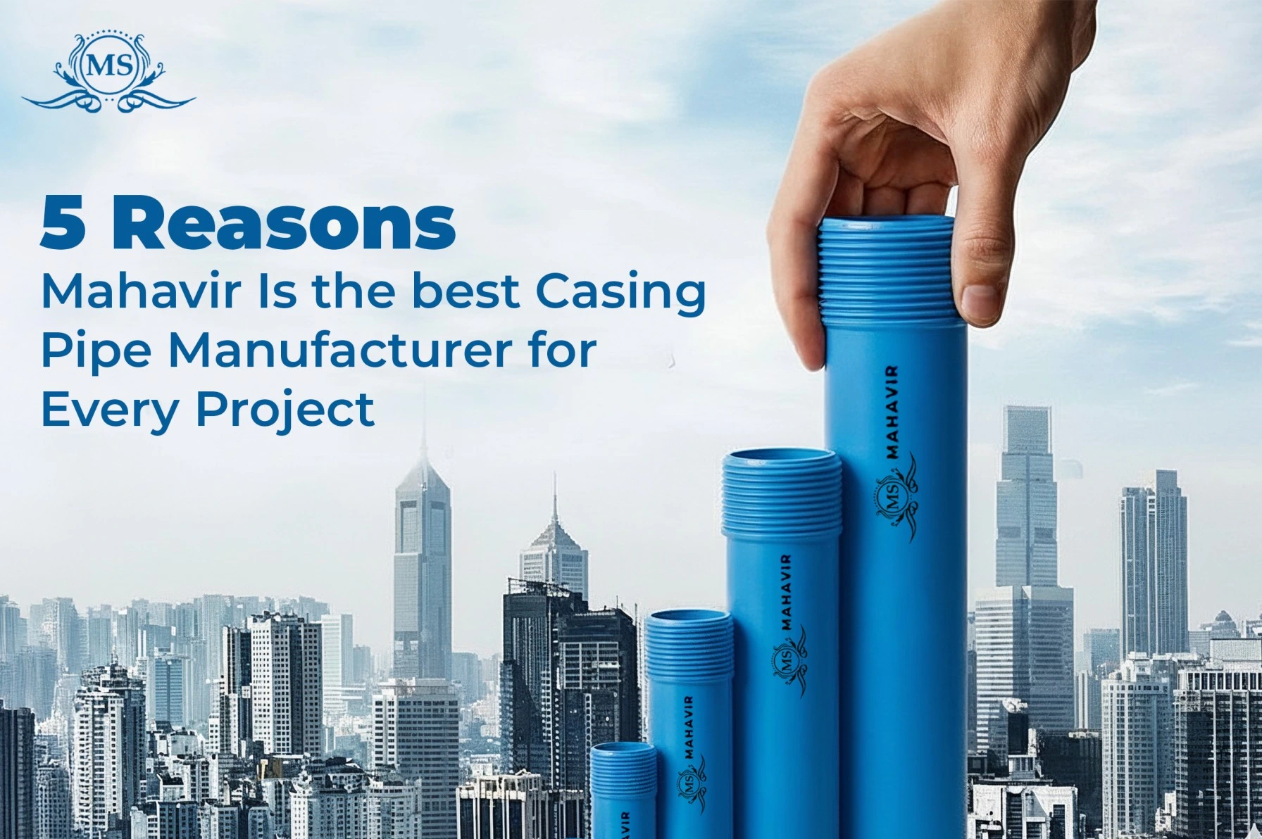 5 Reasons Mahavir Is the best Casing Pipe Manufacturer for Every Project