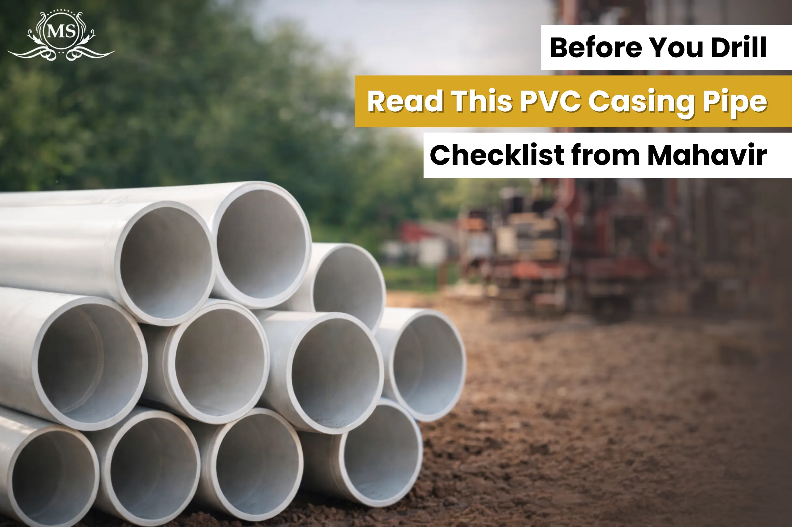 Before You Drill Read This PVC Casing Pipe Checklist from Mahavir